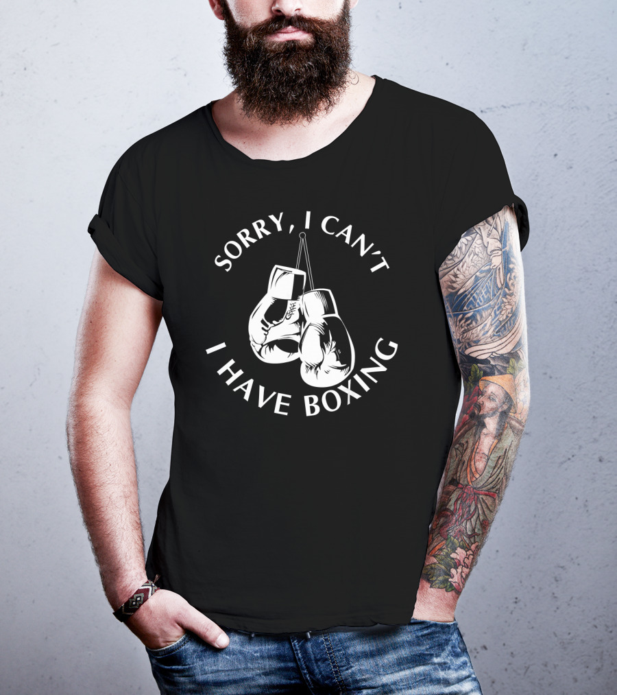 Sorry I Can't I Have Boxing Gloves Hanging T-Shirt