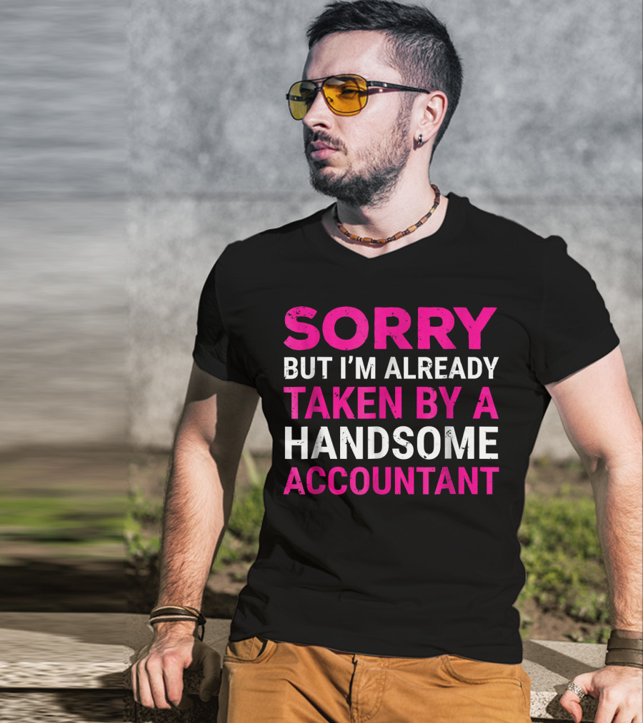 Sorry But I'm Already Taken By A Handsome Accountant T-Shirt