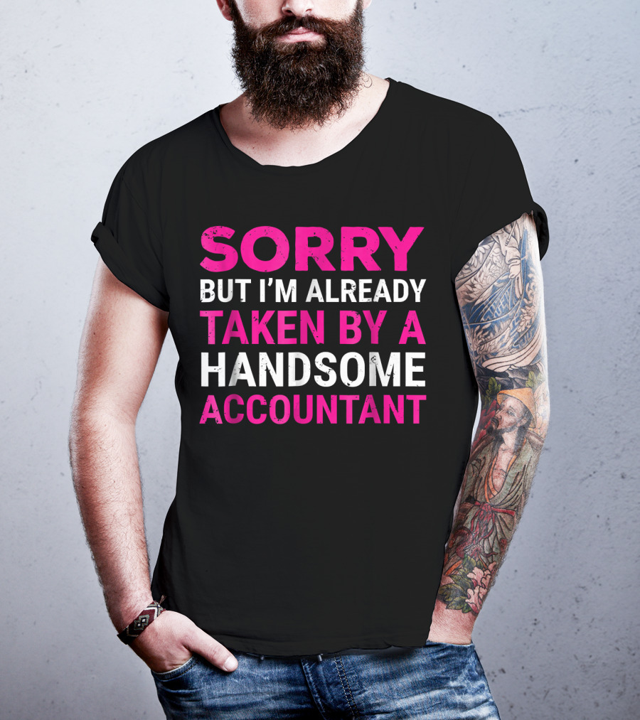 Sorry But I'm Already Taken By A Handsome Accountant T-Shirt