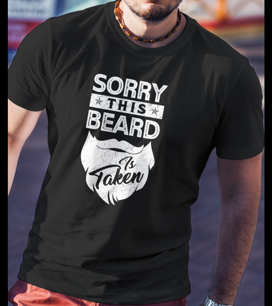Sorry This Beard Is Taken Father's T-Shirt