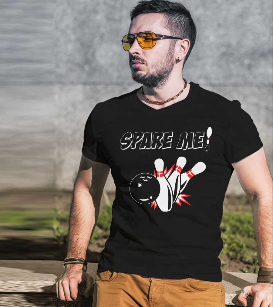 SPARE ME Bowling Pin Humor Strike Bowling Ball T-Shirt