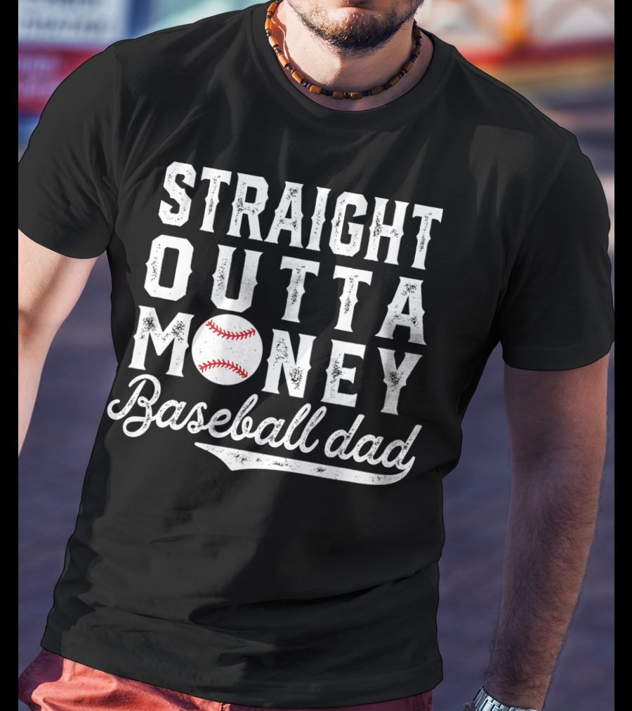 Straight Outta Money Baseball Dad Funny Father's Day Joke T-Shirt