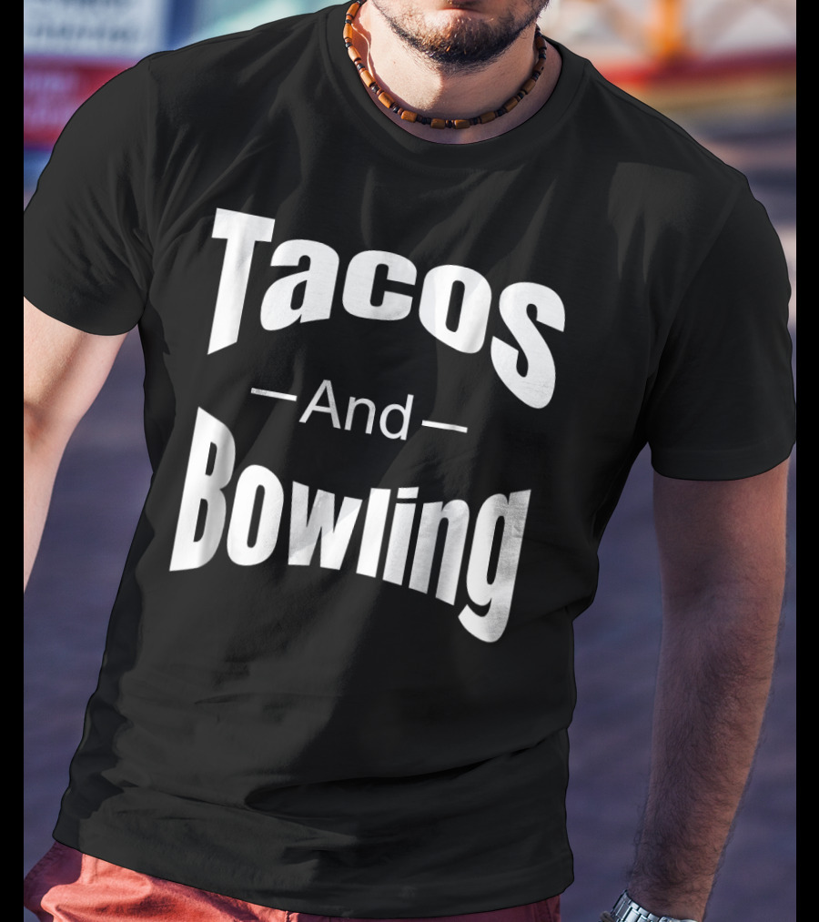Tacos And Bowling Funny Saying Bowl T-Shirt