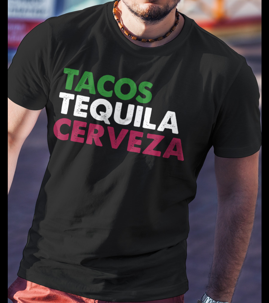 TACOS TEQUILA CERVEZA Funny Taco Beer Lover Mexican Flag Colors T-Shirt