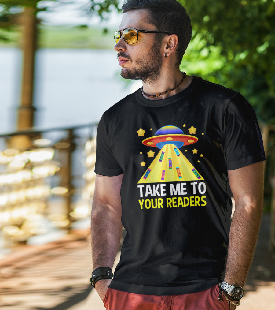 TAKE ME TO YOUR READERS UFO Book Reading Humor With Colorful Books And Stars T-Shirt