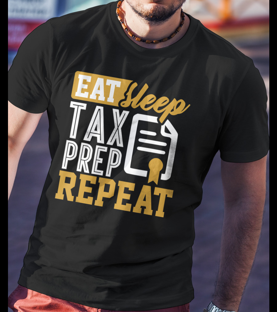 EAT Sleep TAX PREP REPEAT Accountant CPA Bookkeeper T-Shirt