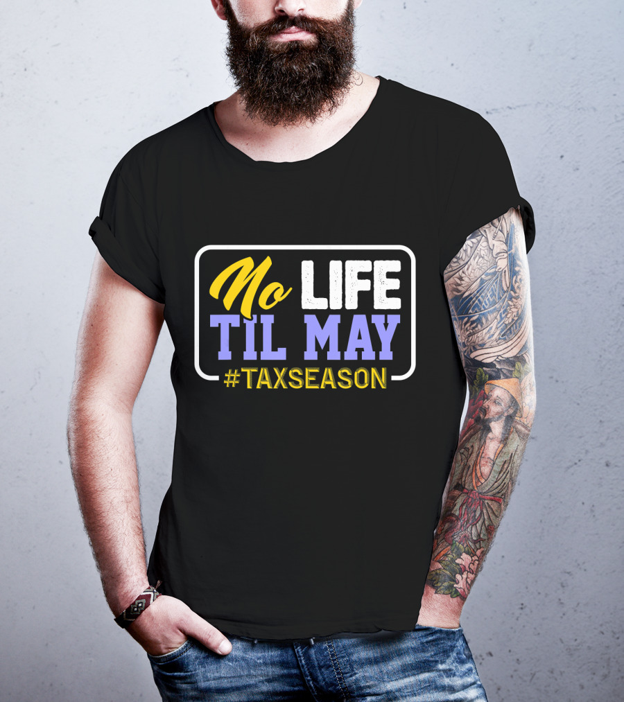 No Life Til May #TaxSeason CPA Bookkeep T-Shirt