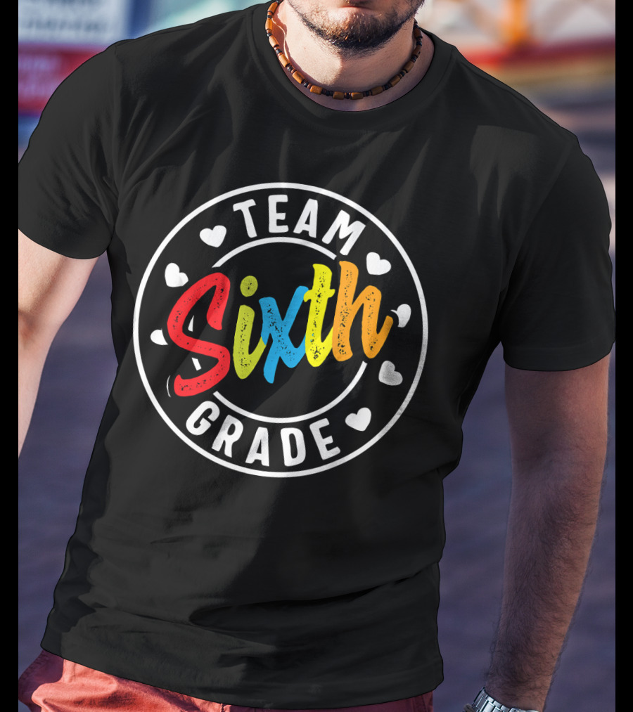 Team Sixth Grade Colorful Back To School Hearts T-Shirt
