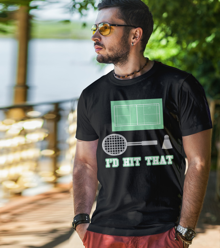 I'd Hit That Funny Badminton Joke Court Racket Shuttlecock T-Shirt