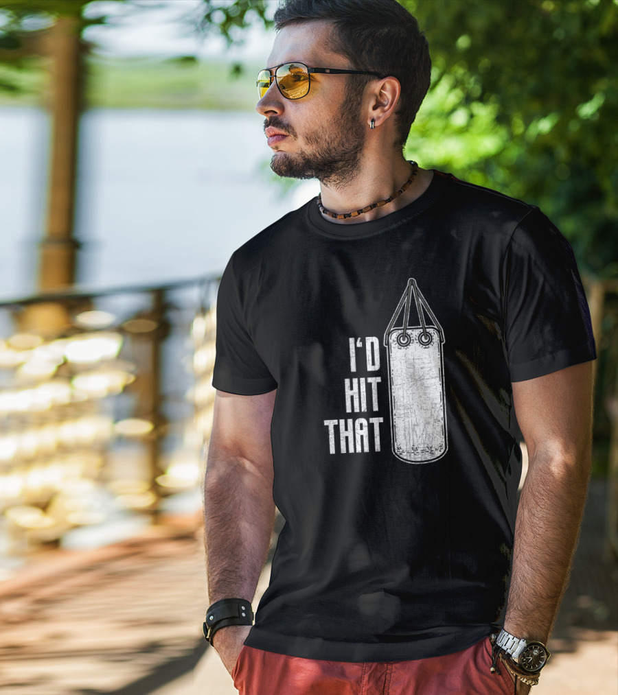 I'd Hit That Distressed Punching Bag Funny T-Shirt