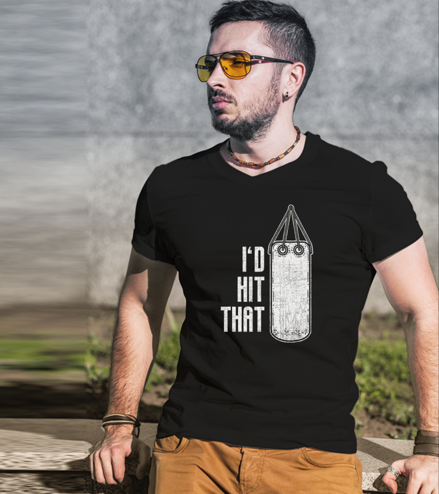 I'd Hit That Distressed Punching Bag Funny T-Shirt