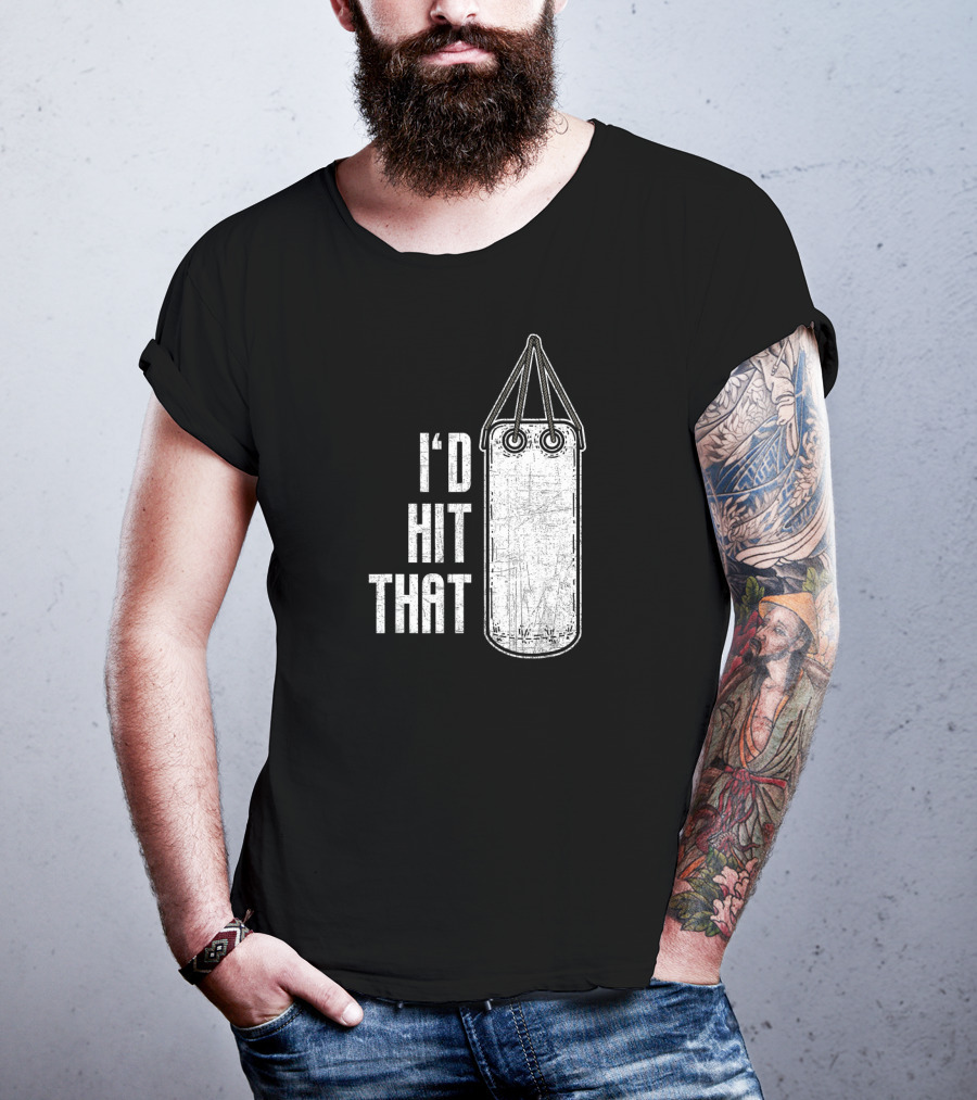 I'd Hit That Distressed Punching Bag Funny T-Shirt