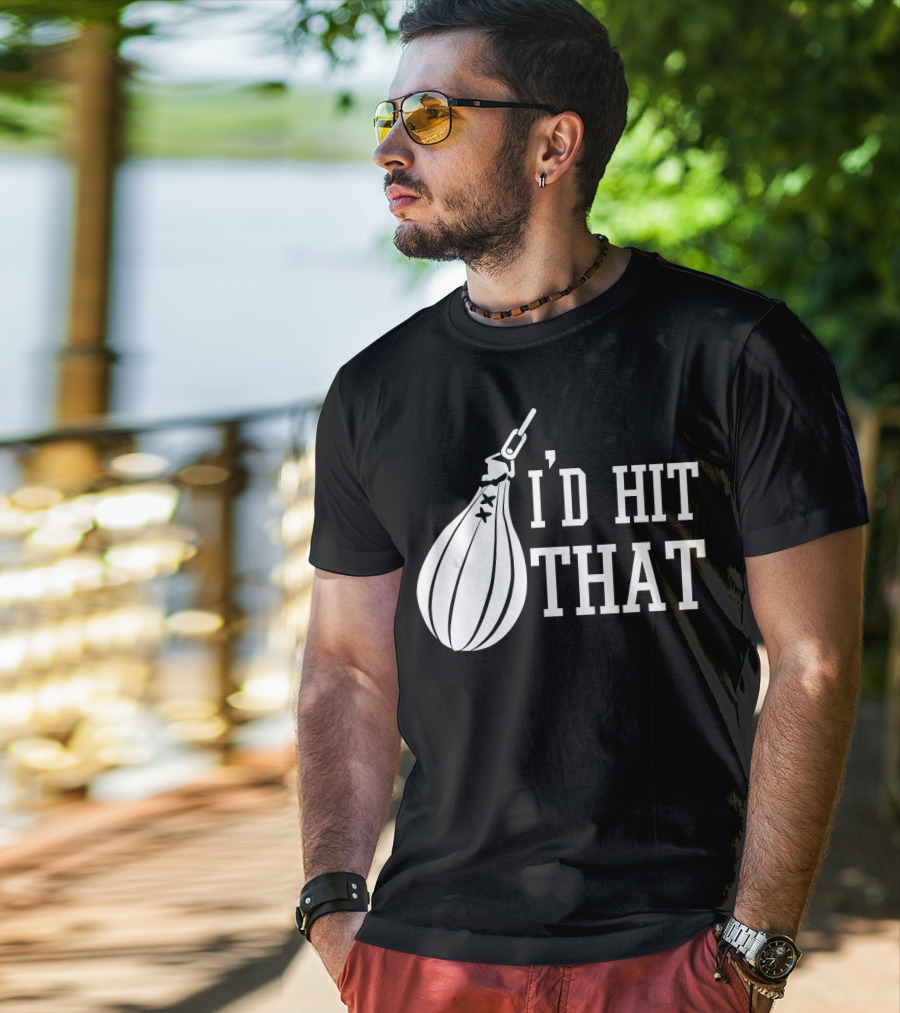 I'd Hit That Speed Bag Boxing Glove Humor T-Shirt