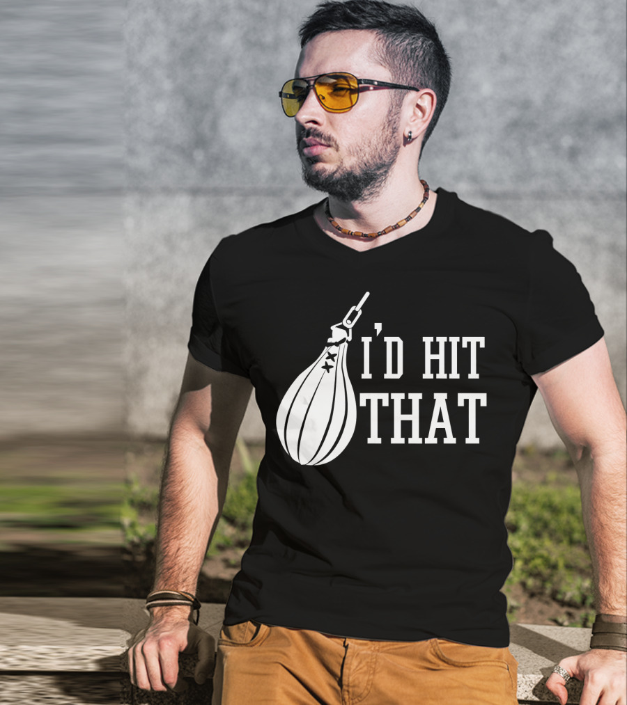 I'd Hit That Speed Bag Boxing Glove Humor T-Shirt