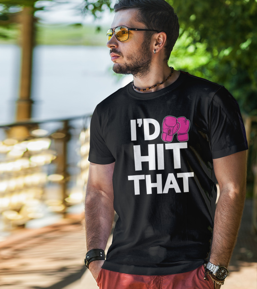 I'd Hit That Funny Pink Boxing Kickboxing Gloves T-Shirt