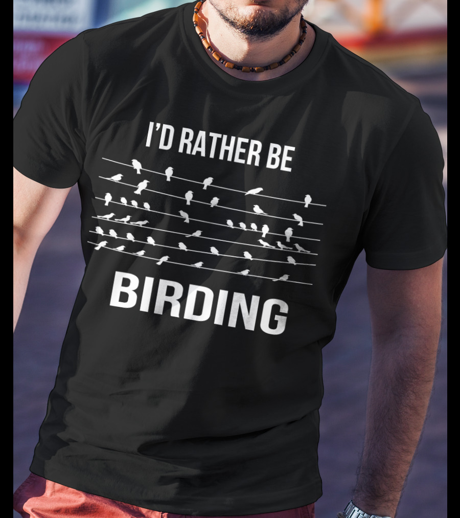 I'd Rather Be Birding Birds On Power Lines T-Shirt