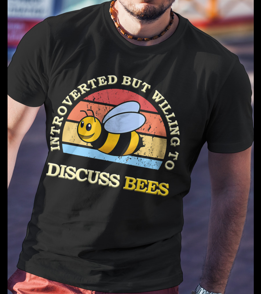 INTROVERTED BUT WILLING TO DISCUSS BEES Retro Style Bee T-Shirt