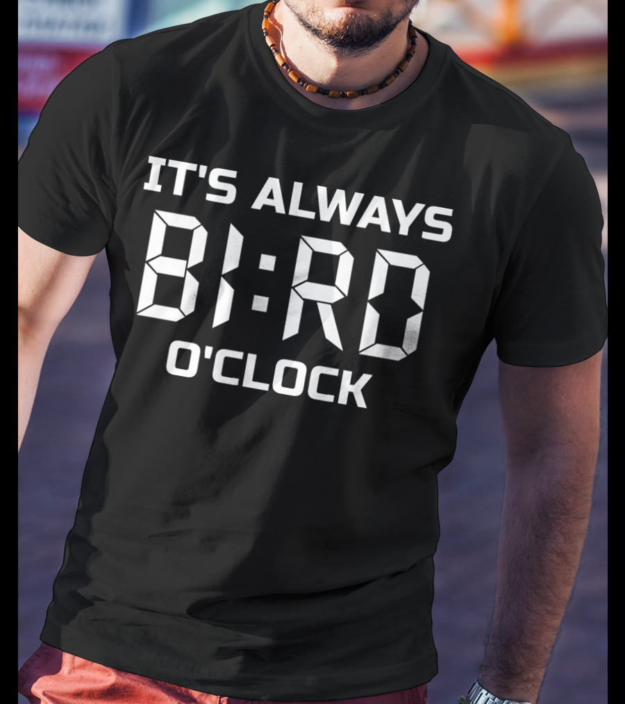 It's Always Bird O'Clock T-Shirt