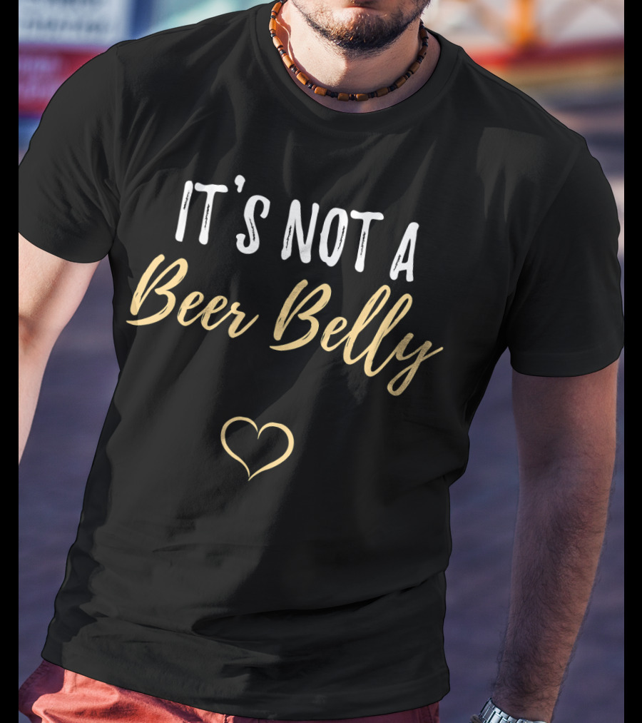 It's Not A Beer Belly Heart Pregnant Funny Parent T-Shirt