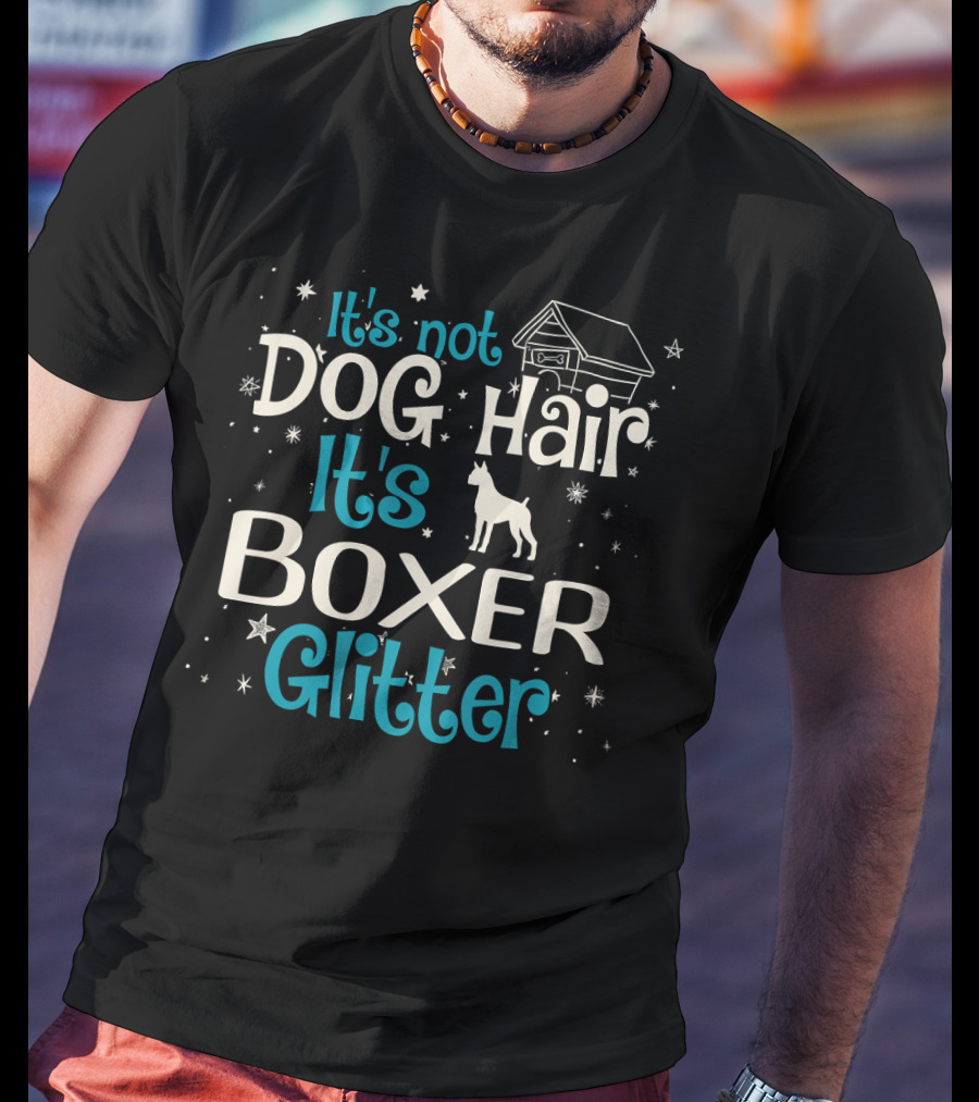 It's Not Dog Hair It's Boxer Glitter Stars And Doghouse T-Shirt