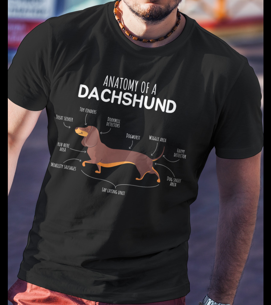 Anatomy Of A Dachshund Dogwurst Treat Seeker Pet Lover Man's Bes T-Shirt