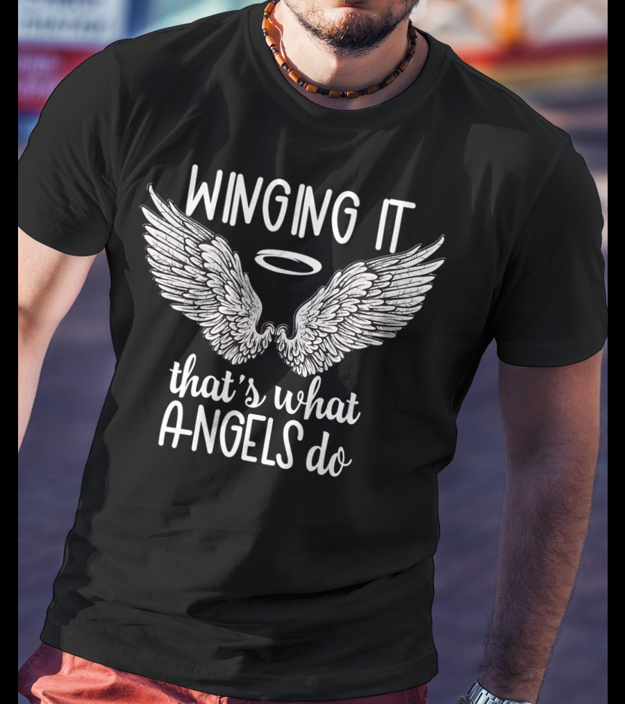 Winging It That's What Angels Do Halo Wings T-Shirt