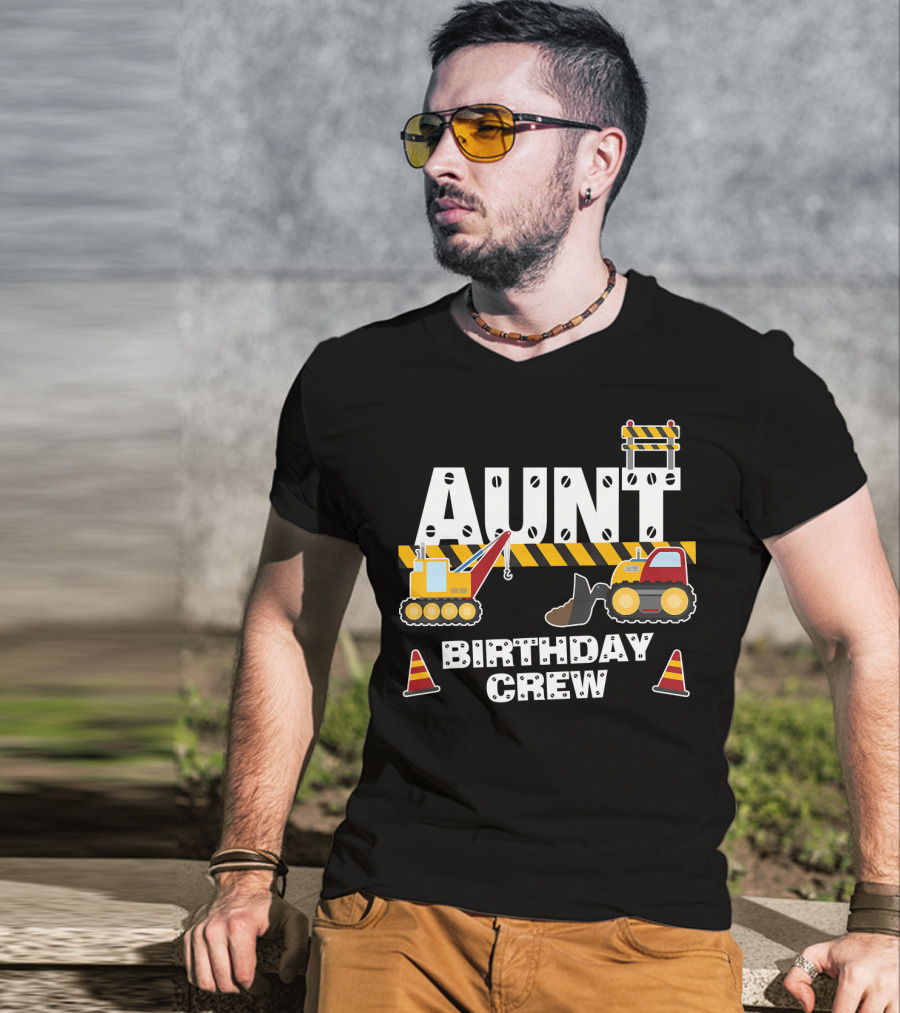 Aunt Birthday Crew Construction Theme With Digger And Cone Graphics T-Shirt