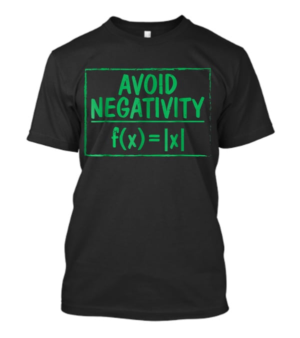 Avoid Negativity Funny Math Problem F(x)= T-Shirt