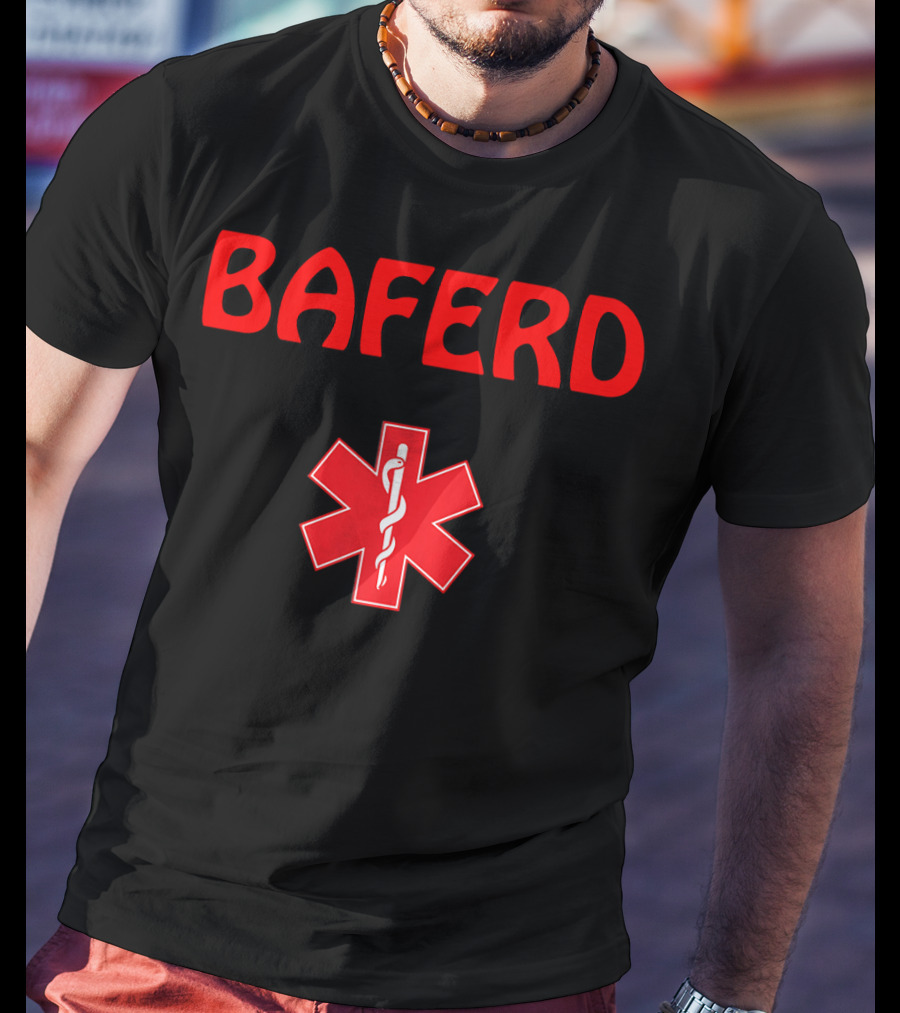 BAFERD Emergency Medicine Doctors ER Star Of Life T-Shirt