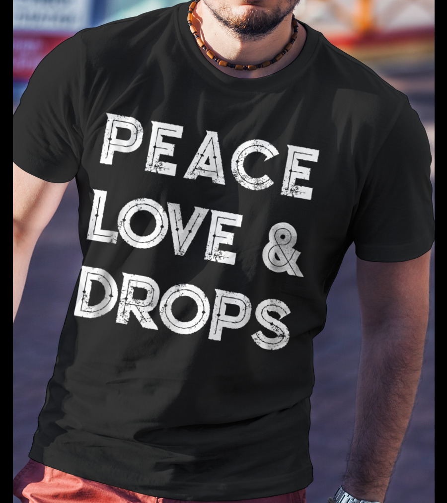Peace Love And Drops EDM Dubstep Rave T-Shirt