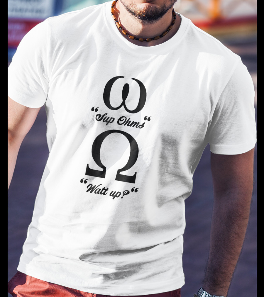 Electricians Sup Ohm's Watt Up Funny Electrician T-Shirt