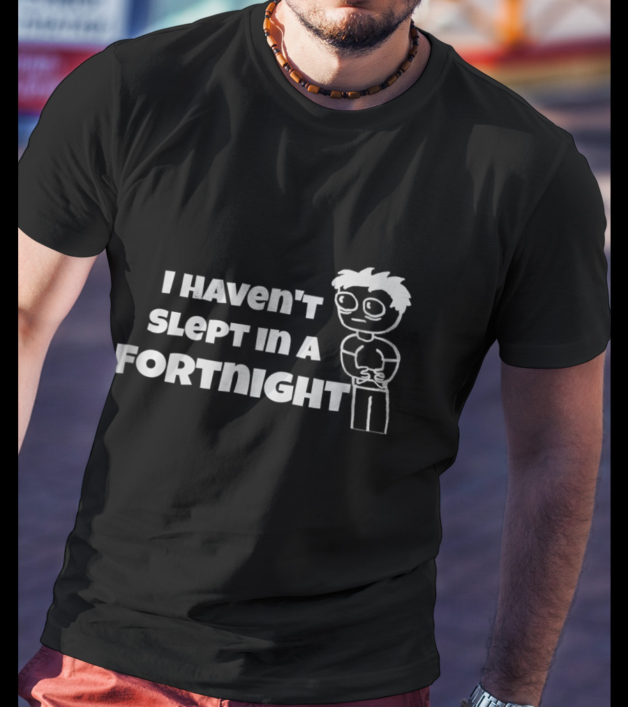 I Haven't Slept In A Fortnight Gamer Cartoon Character T-Shirt