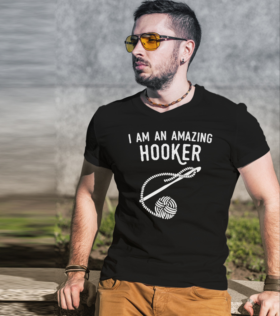 I Am An Amazing Hooker Crochet Yarn Ball And Hook T-Shirt