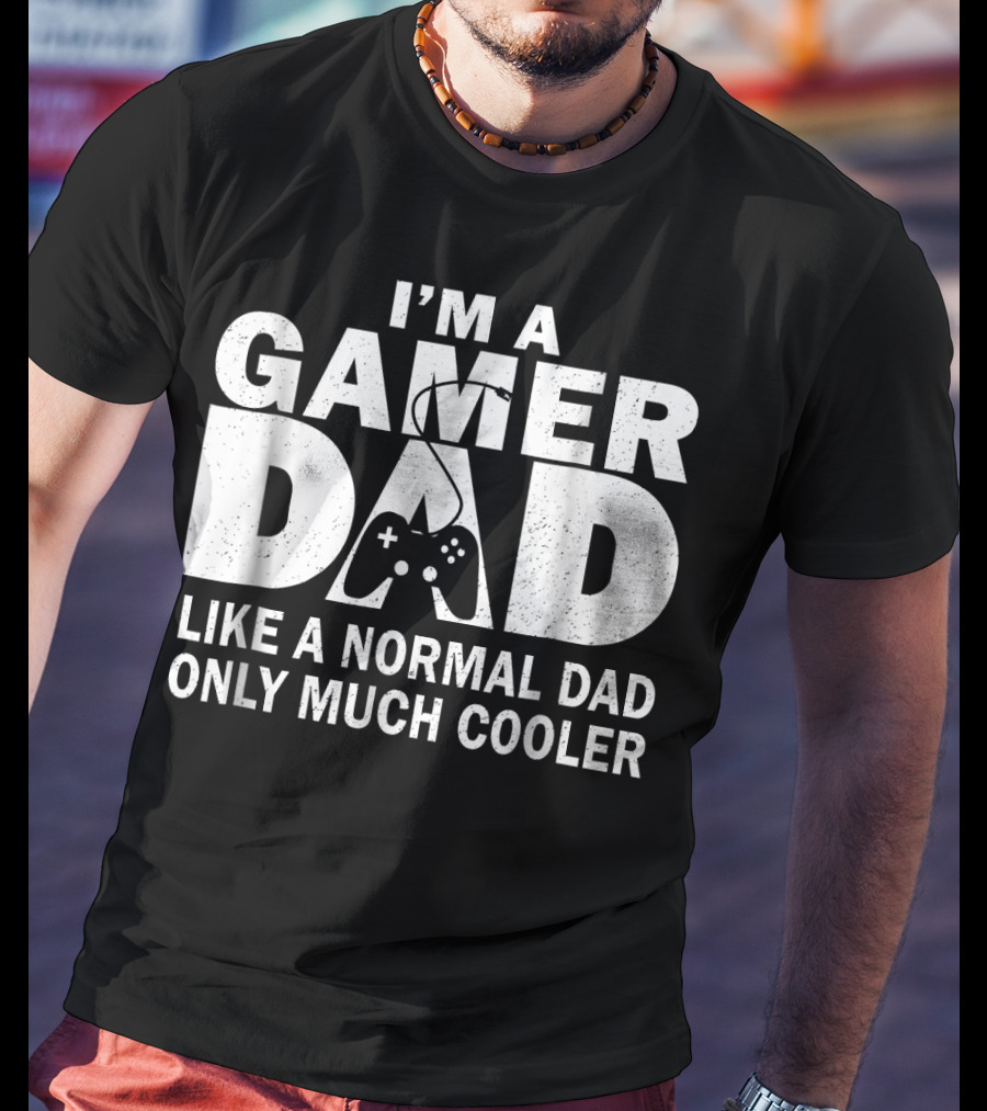 I'm A Gamer Dad Like A Normal Dad Only Much Cooler Controller T-Shirt