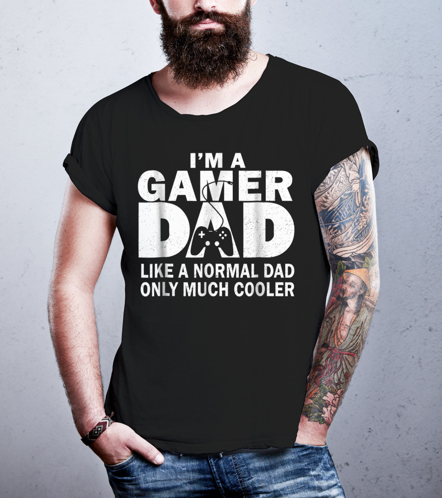 I'm A Gamer Dad Like A Normal Dad Only Much Cooler Controller T-Shirt