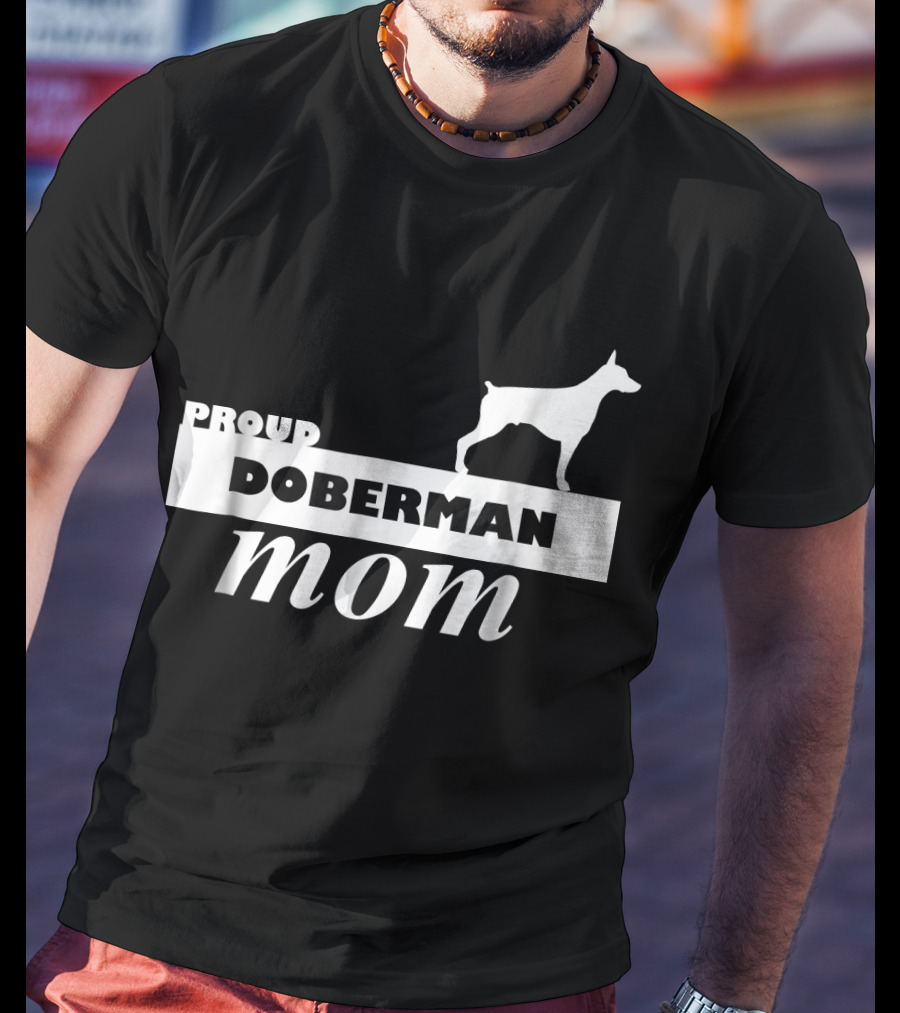 Proud Doberman Mom I Love My Dog T-Shirt