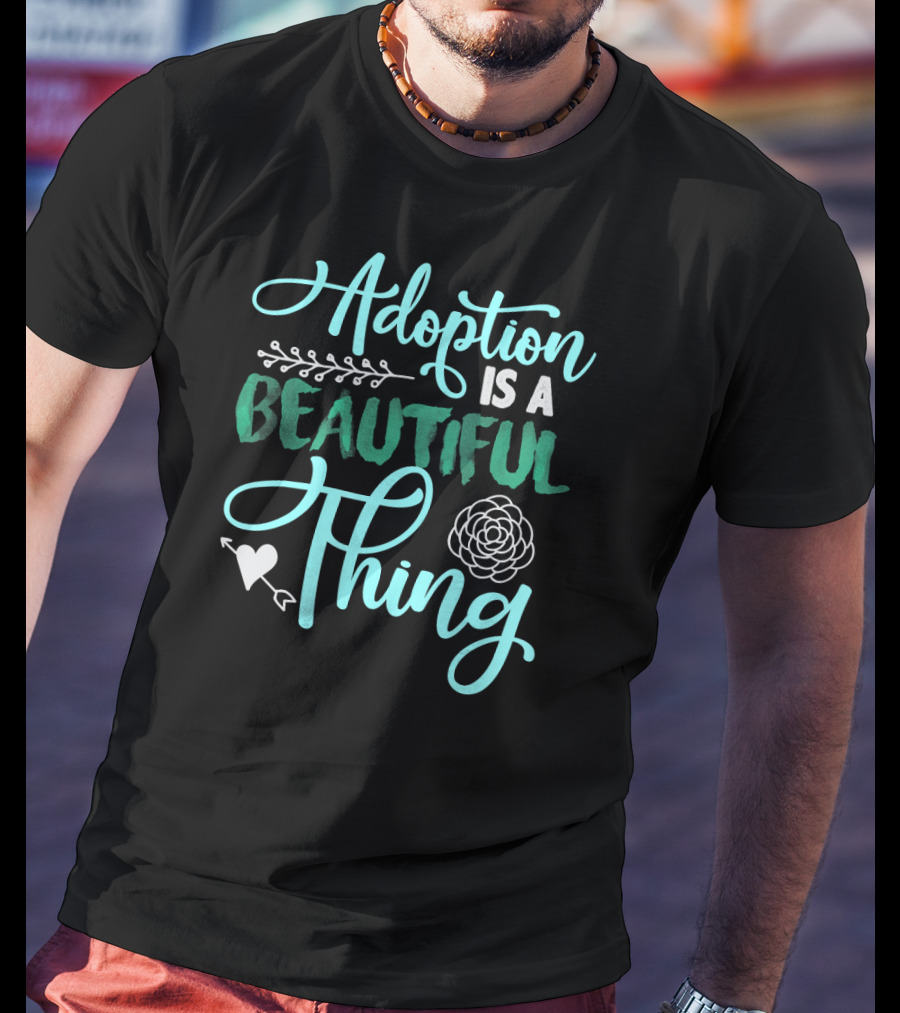 Adoption Is A Beautiful Thing With Heart And Flower T-Shirt