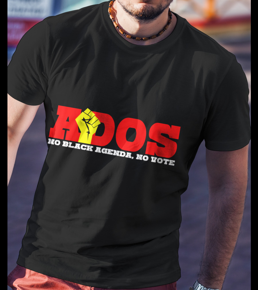 ADOS No Black Agenda No Vote T-Shirt