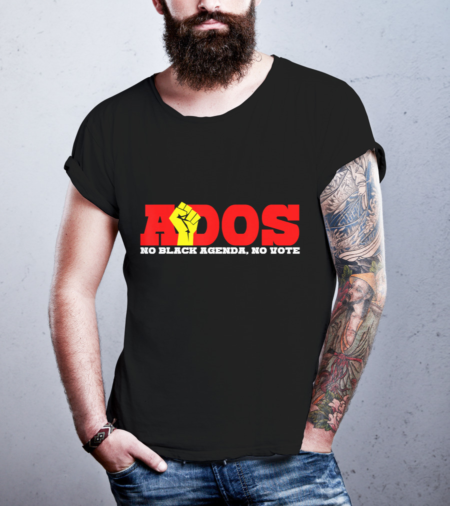 ADOS No Black Agenda No Vote T-Shirt