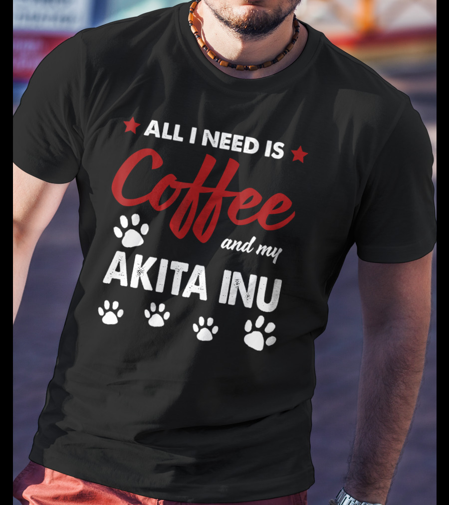 All I Need Is Coffee And My Akita Inu Paw Prints T-Shirt