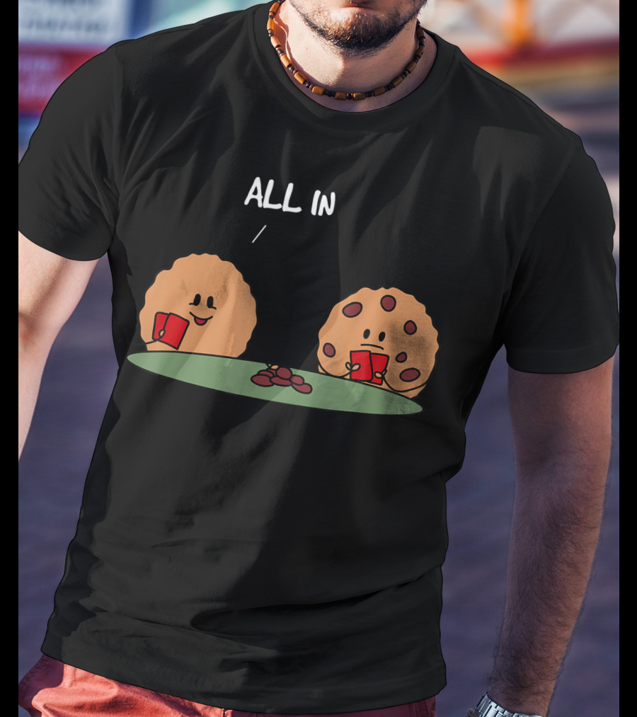 Poker Face Cookies All In With Chocolate Chips T-Shirt