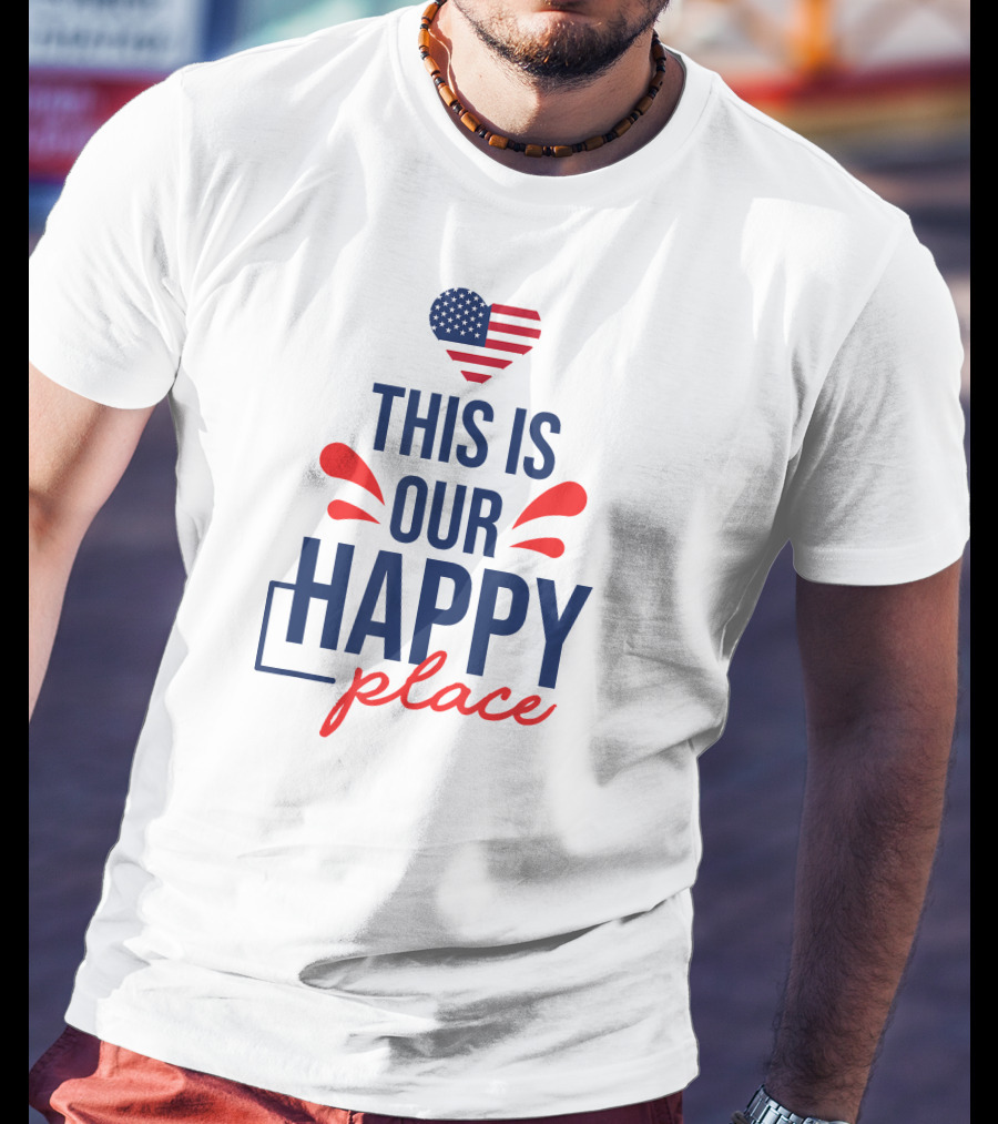 This Is Our Happy Place American Flag Heart T-Shirt