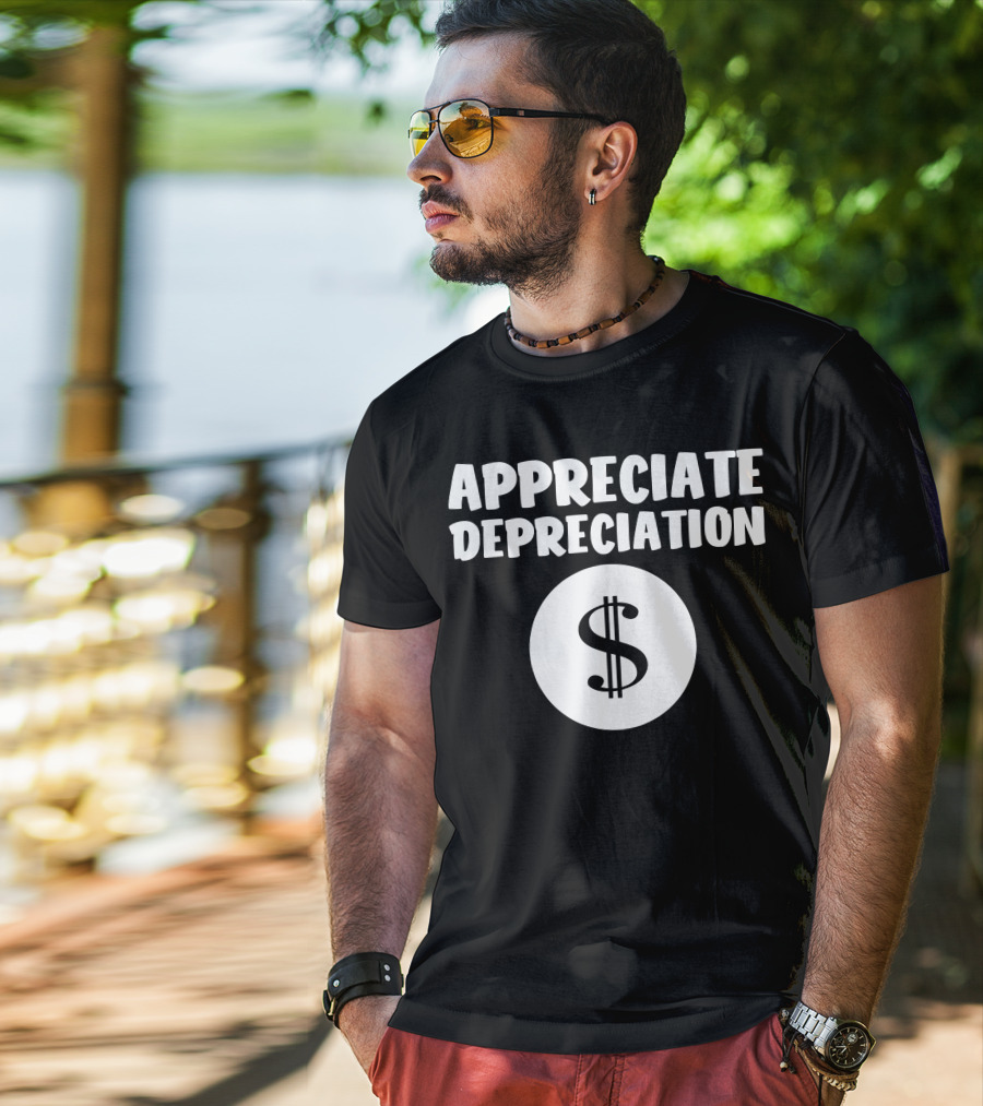 Appreciate Depreciation Dollar T-Shirt