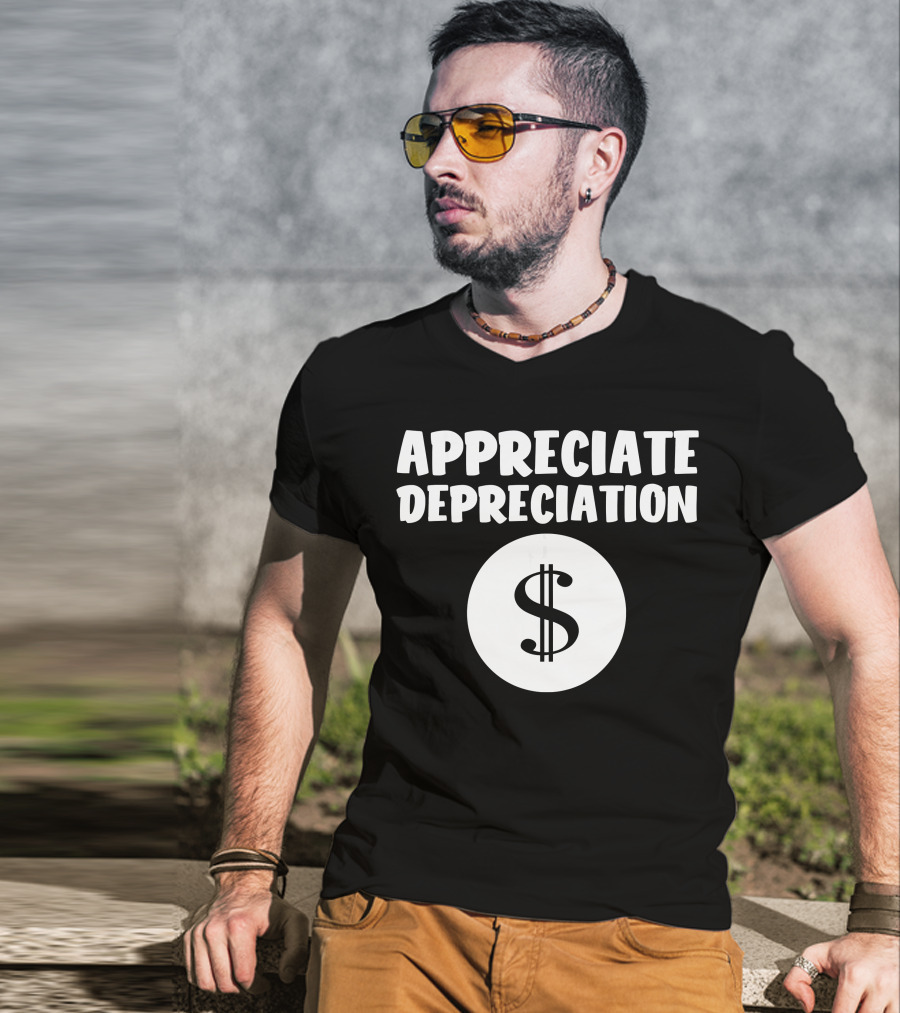 Appreciate Depreciation Dollar T-Shirt