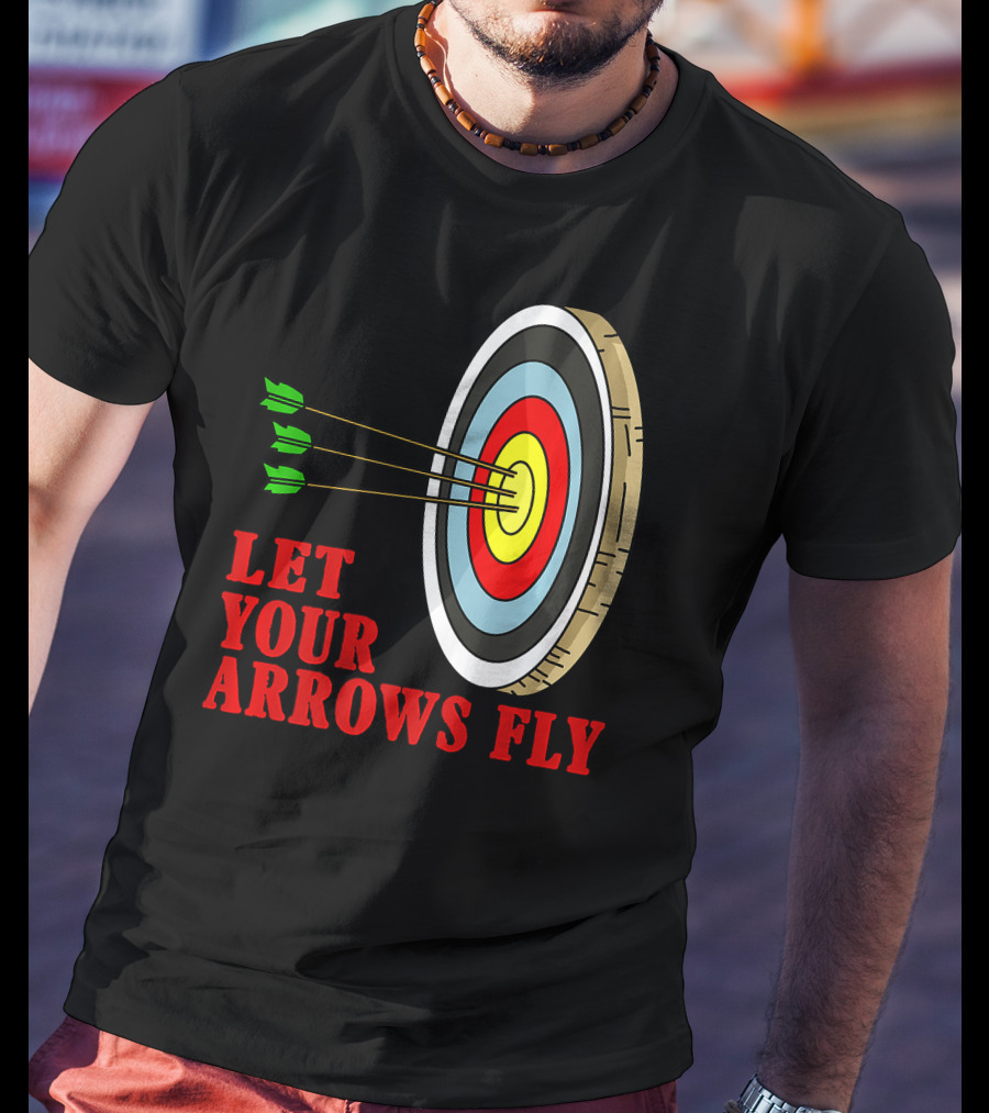 Let Your Arrows Fly Archers Archery Target Shooting Arrow T-Shirt
