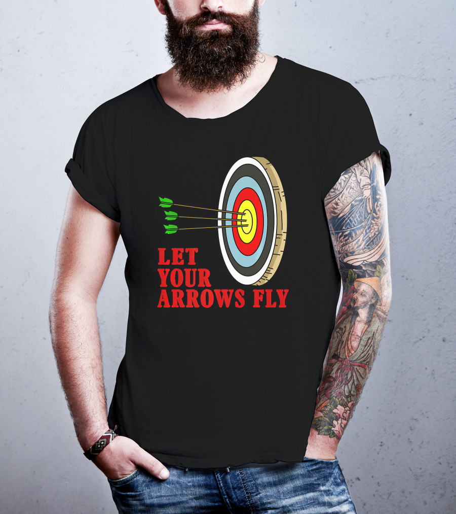 Let Your Arrows Fly Archers Archery Target Shooting Arrow T-Shirt