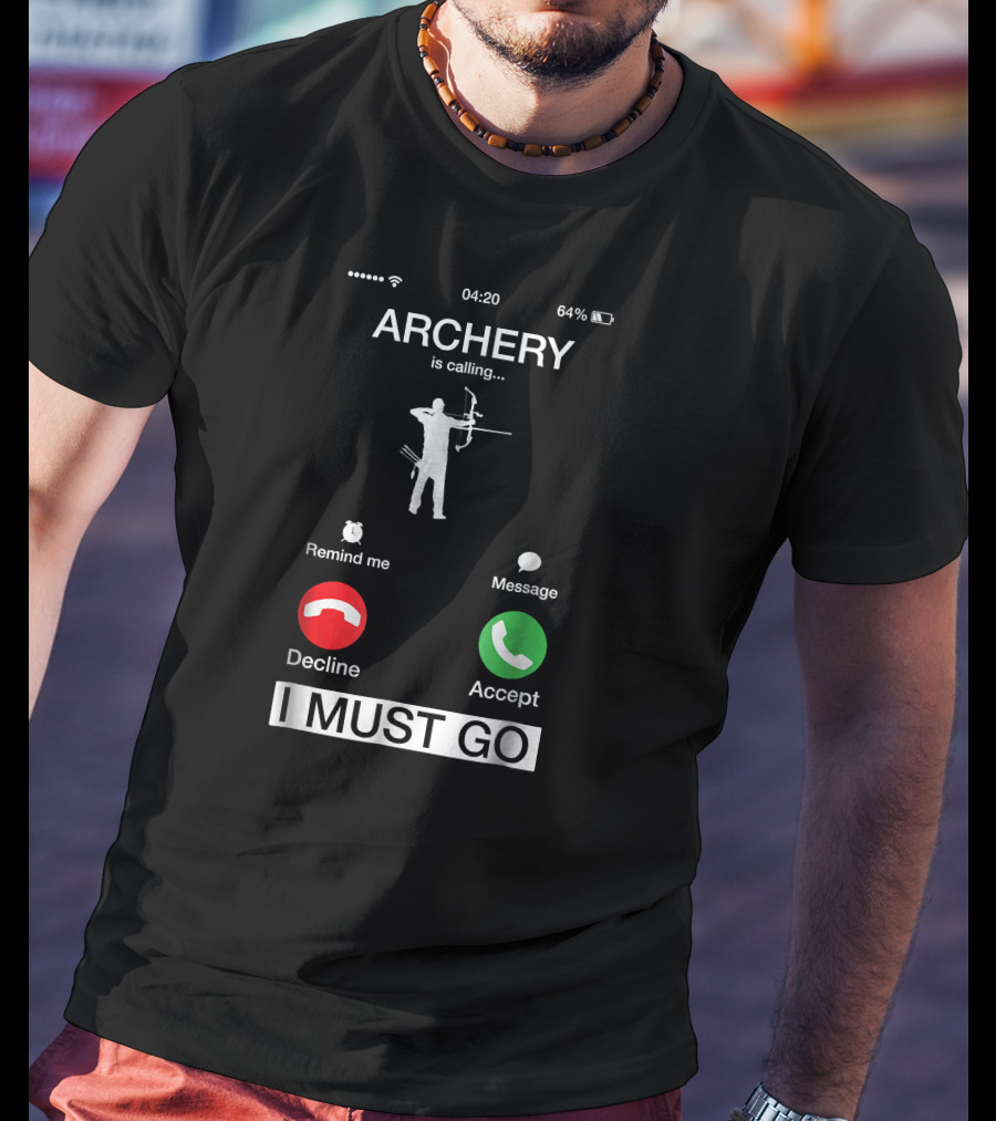 ARCHERY Is Calling I Must Go Decline Accept Message T-Shirt