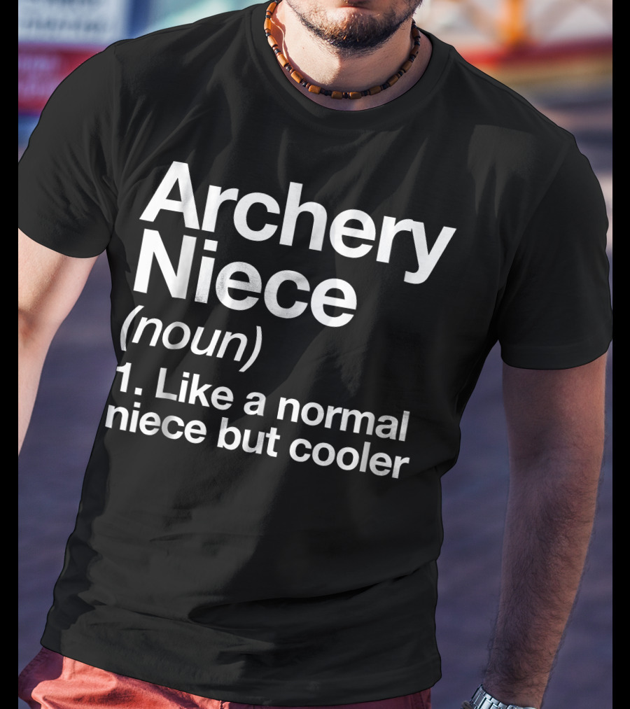 Archery Niece Noun Like A Normal Niece But Cooler T-Shirt