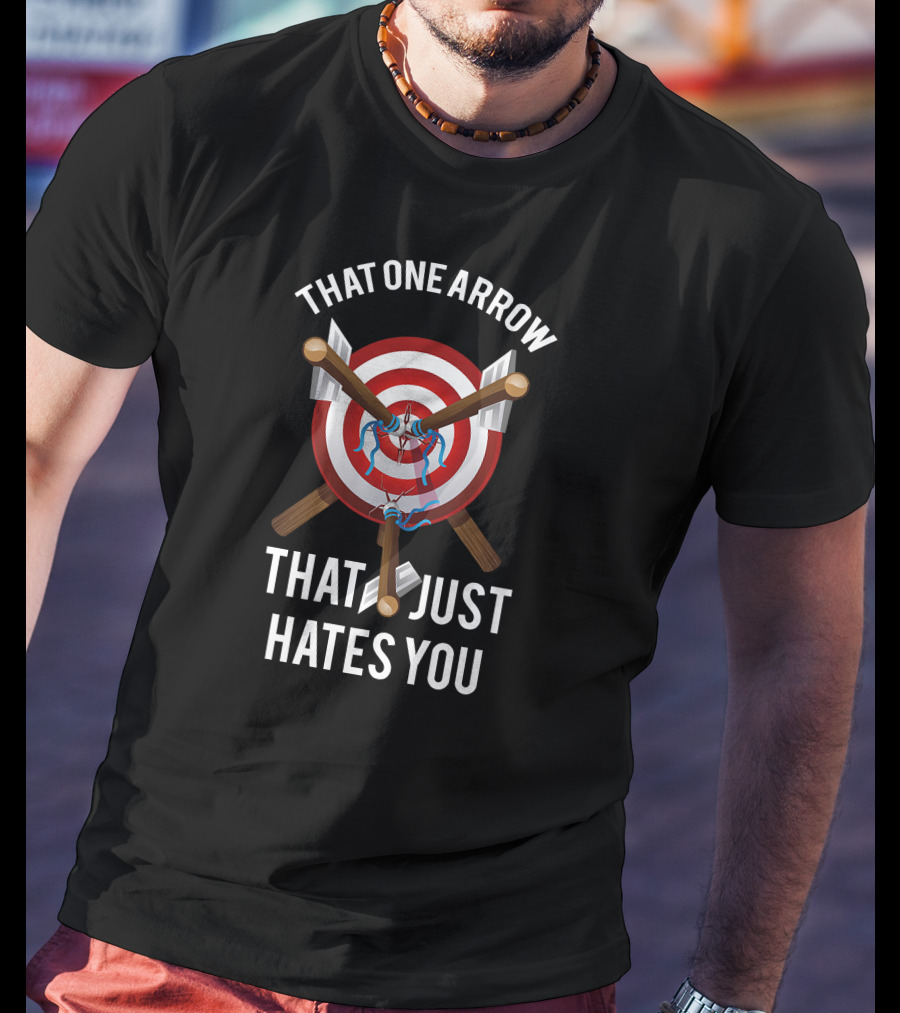 That One Arrow That Just Hates You Archery Archer Arrow T-Shirt