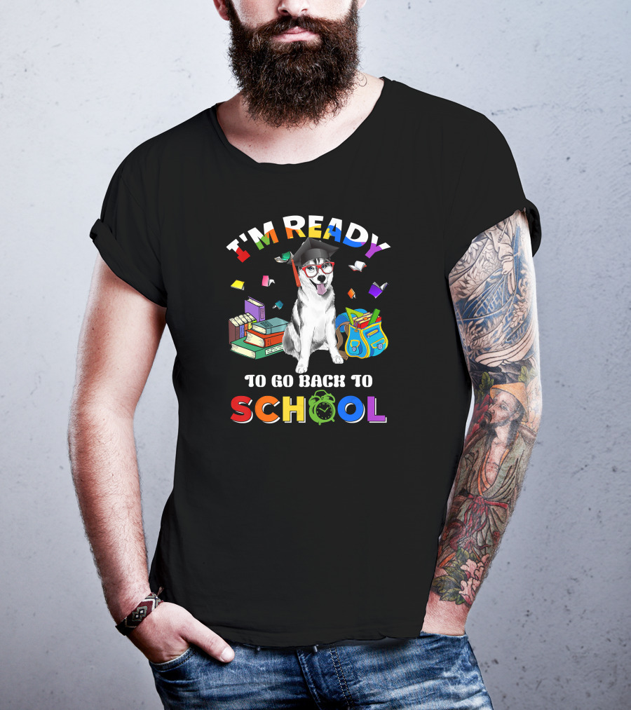 I'm Ready To Go Back To School Funny Husky T-Shirt